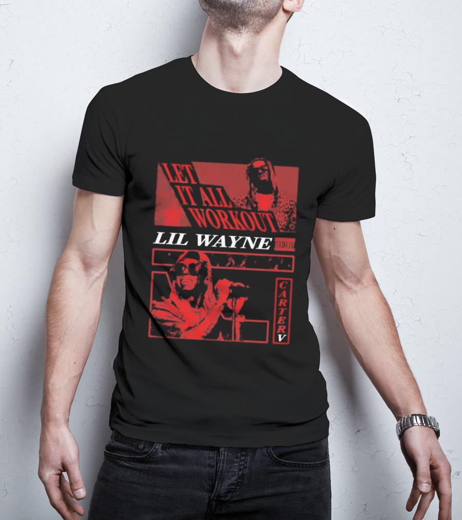 Let It All Work Out Lil Wayne Carter V T-Shirt