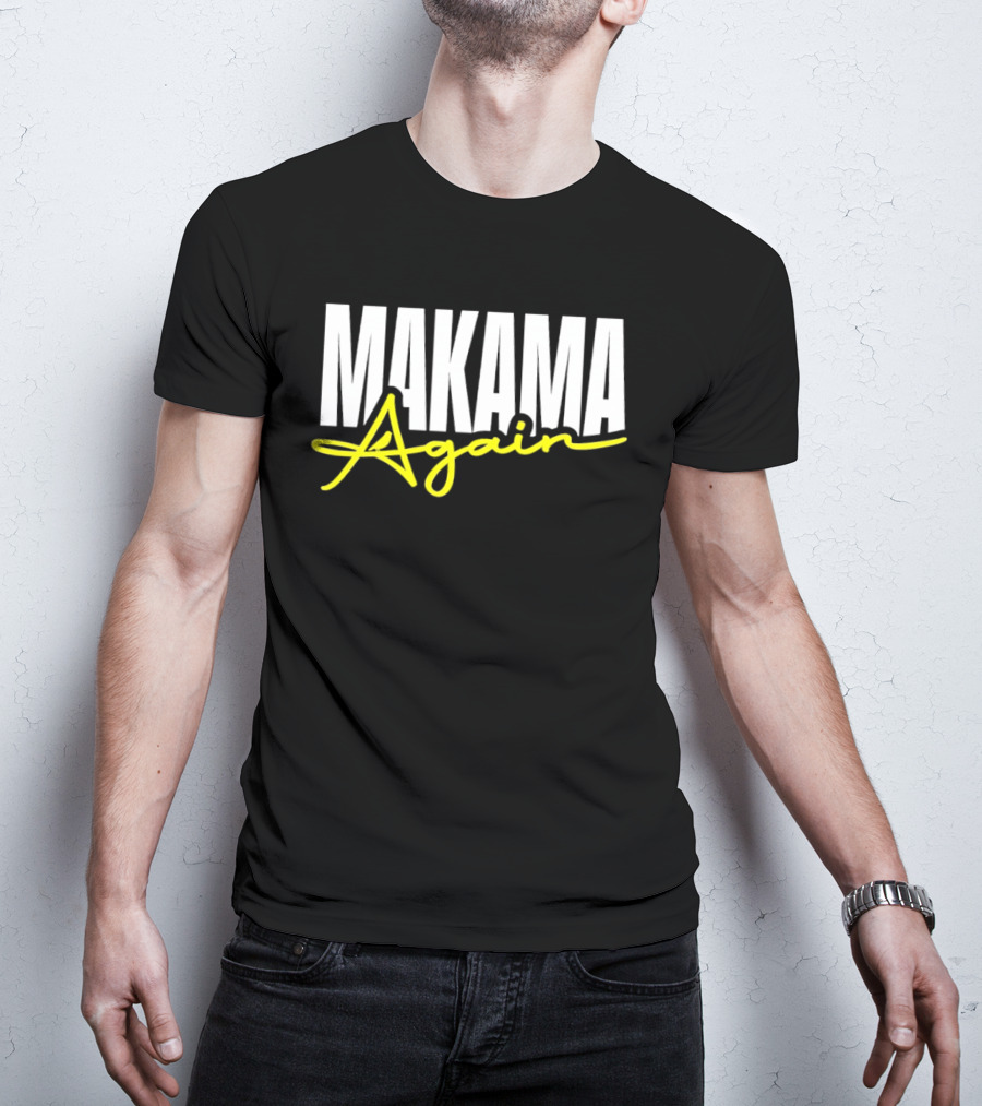 MAKAMA Again Bold White Lettering With Yellow Script T-Shirt