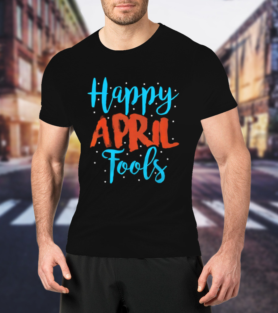 Happy April Fools Blue And Red Text With Stars T-Shirt