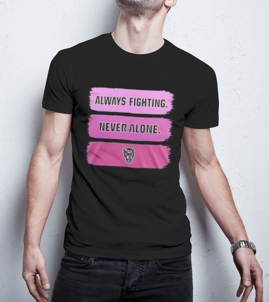 NC State Wolfpack Always Fighting Never Alone 2026 Two Sides T-Shirt