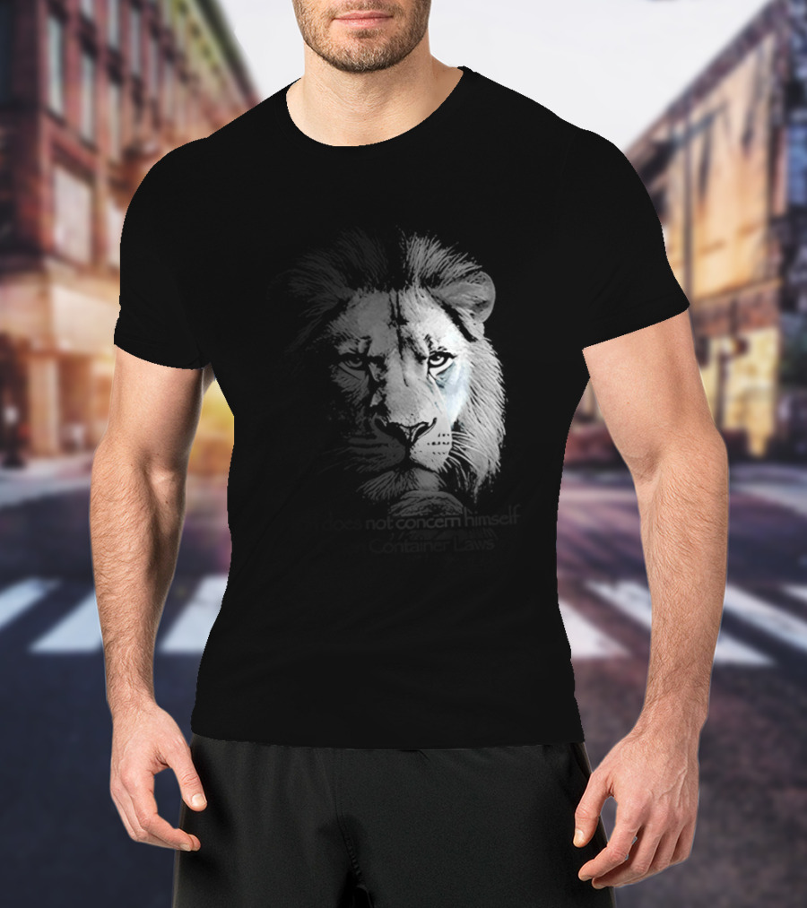 Lion Does Not Concern Himself With Open Container Laws T-Shirt
