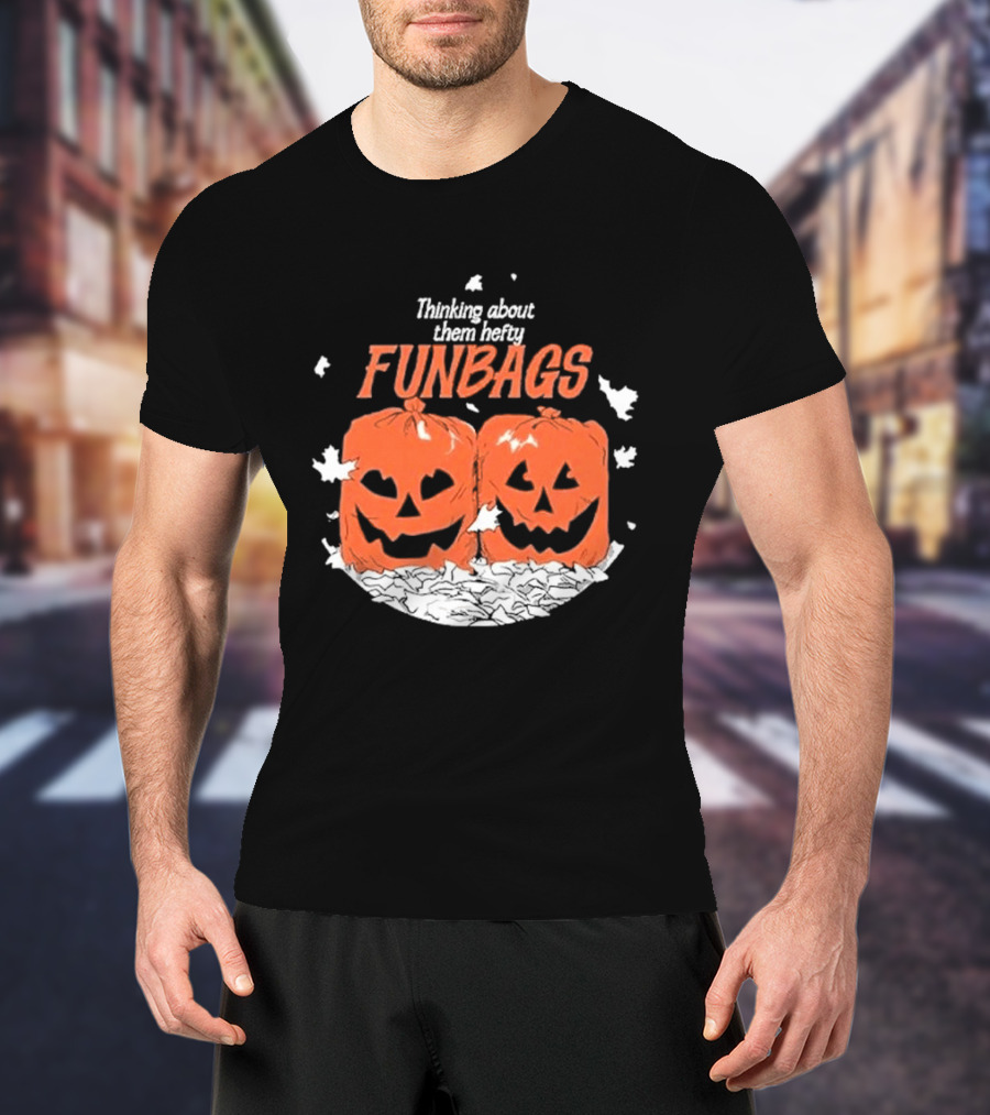 Thinking About Them Hefty Funbags Pumpkins Halloween Humor T-Shirt