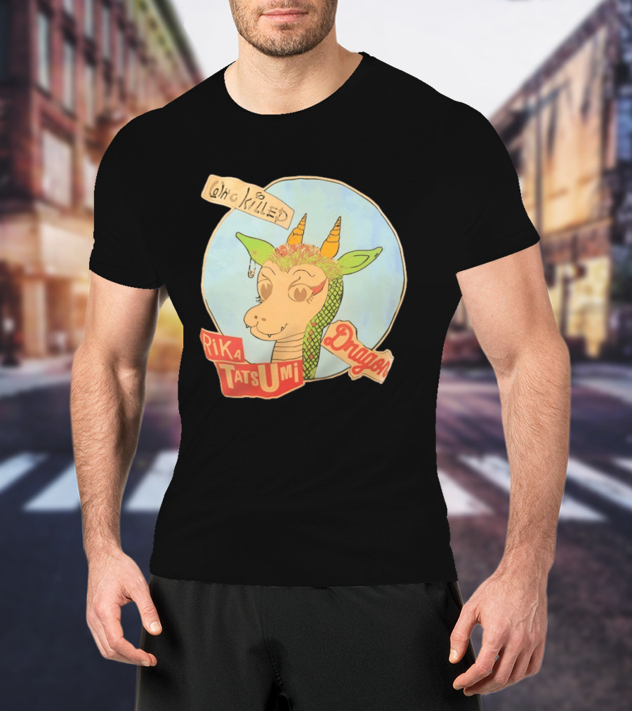 Who Killed Rika Tatsumi Dragon Image With Colorful Cartoon T-Shirt