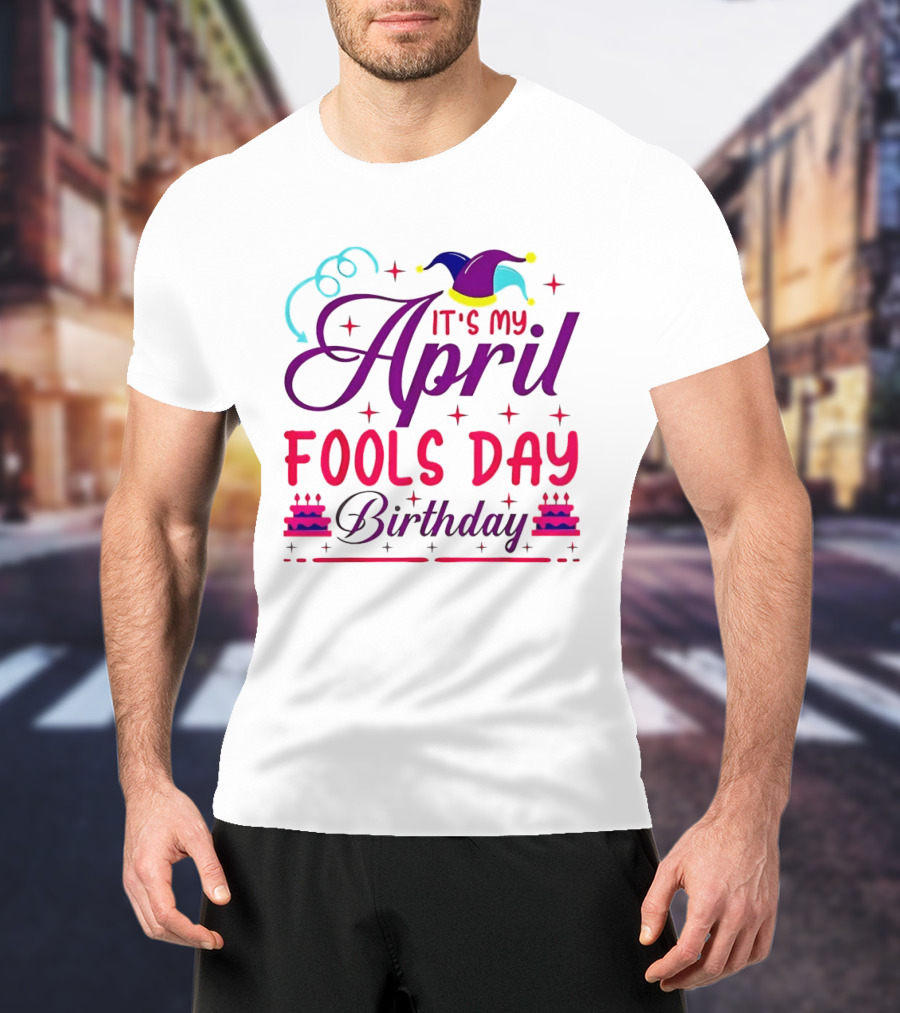 It's My April Fool's Day Birthday With Jester Hat And Cake T-Shirt
