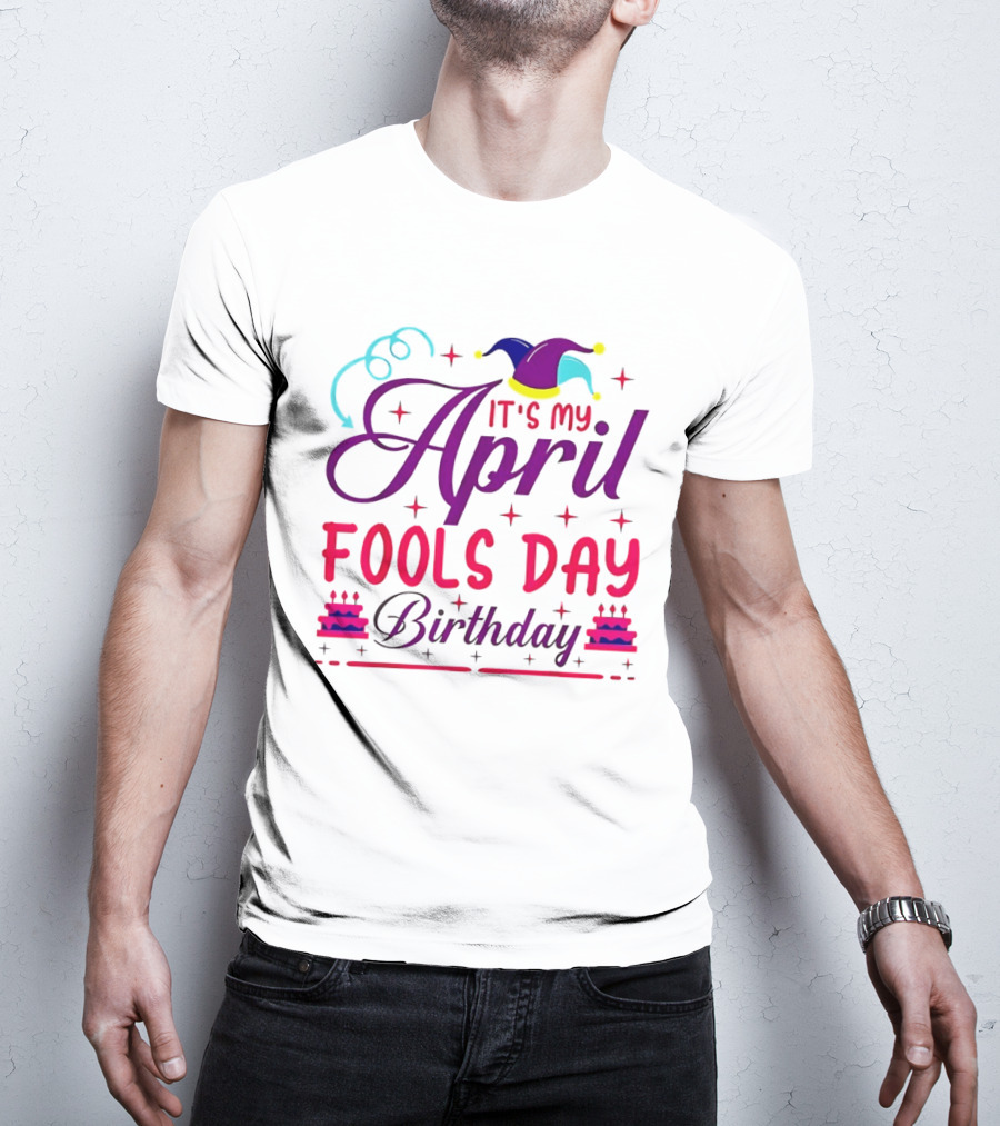 It's My April Fool's Day Birthday With Jester Hat And Cake T-Shirt