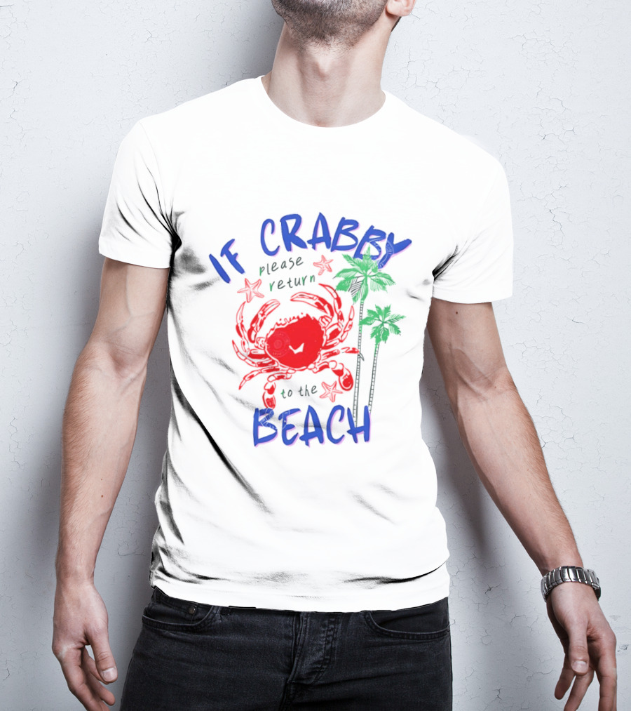 If Crabby Please Return To The Beach With Crab And Palm Trees T-Shirt
