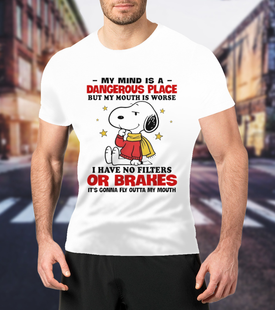 Snoopy My Mind Is A Dangerous Place No Filters Or Brakes T-Shirt