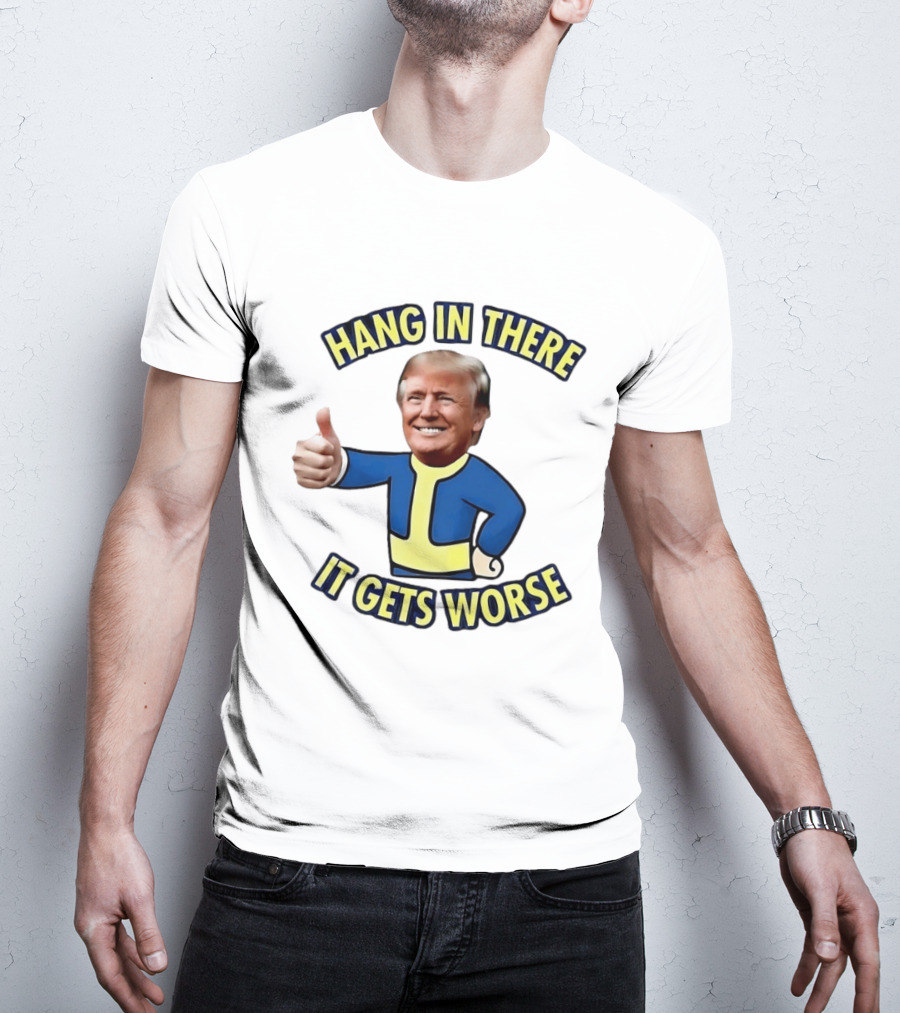 Hang In There Trump It Gets Worse Gaming T-Shirt