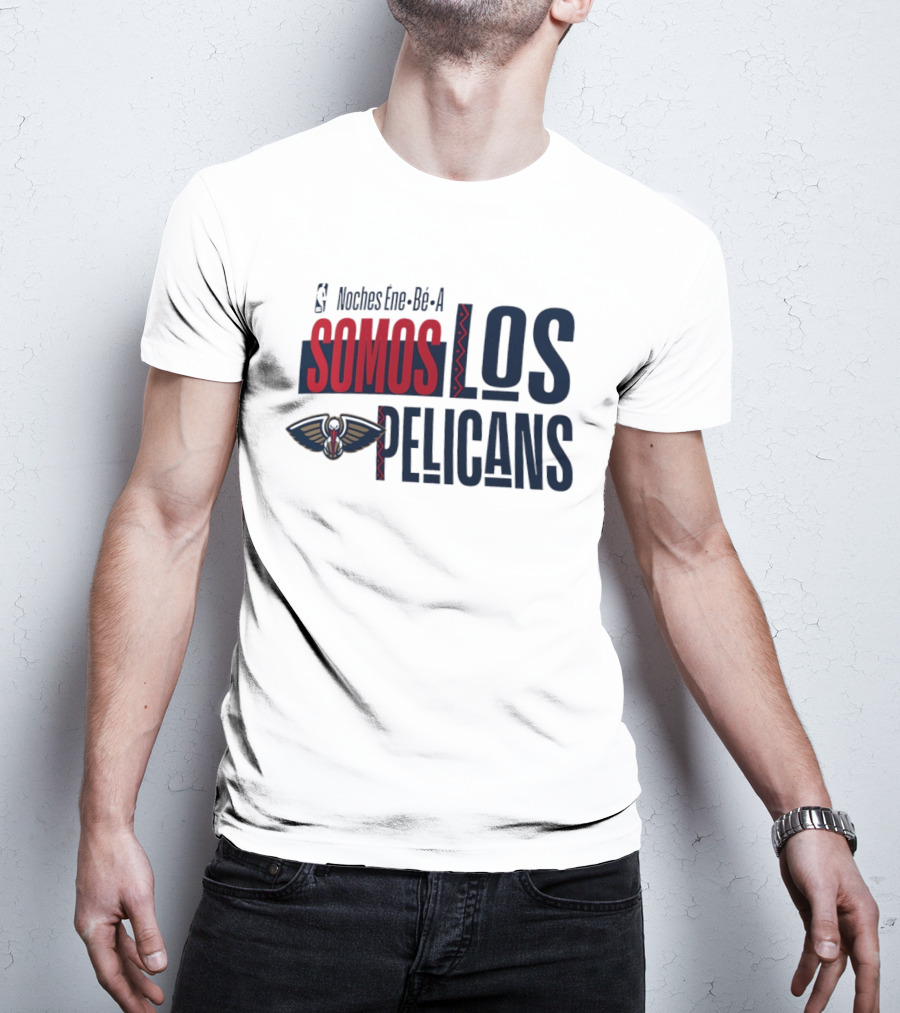 Noches Ene Be A Somos Los Pelicans New Orleans T-Shirt