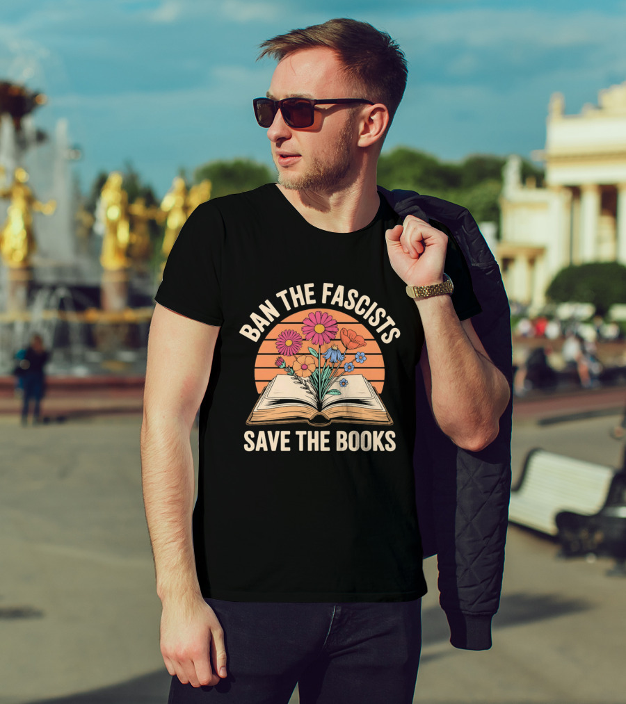 Ban The Fascists Save The Books Open Book And Flowers T-Shirt