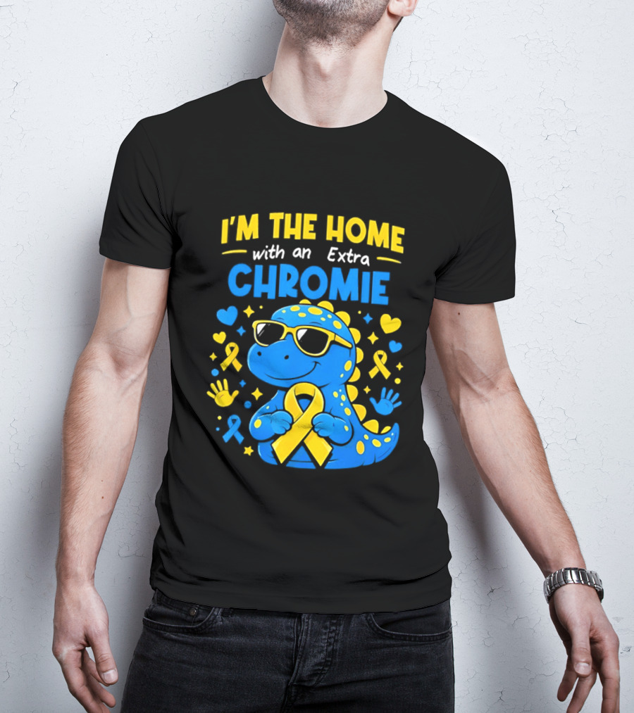 I'm The Home With An Extra Chromie Blue Dinosaur Down Syndrome Awareness T-Shirt