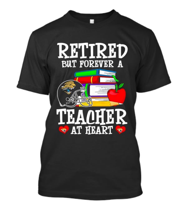 Retired But Forever A Teacher At Heart Jacksonville Jaguars Helmet Books Apple T-Shirt
