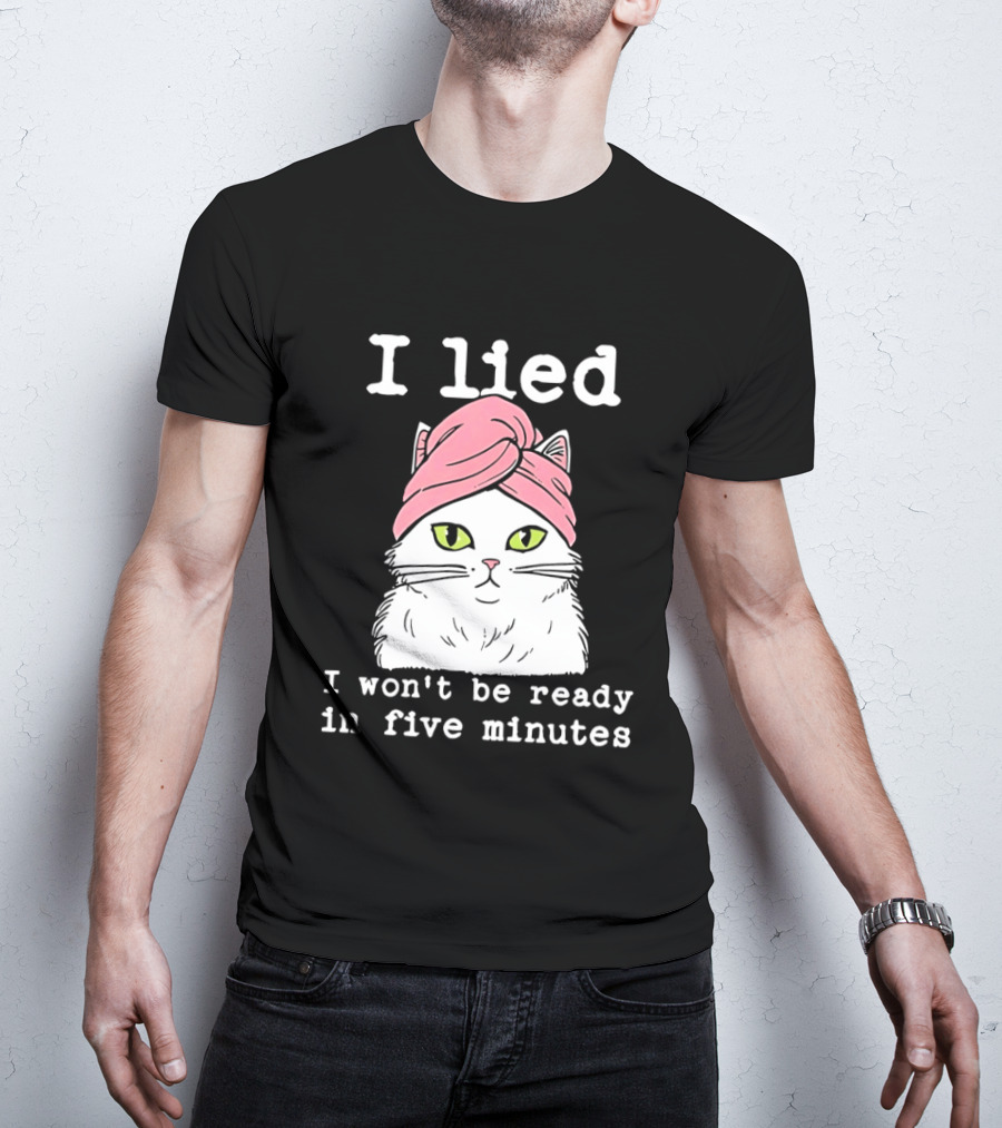 I Lied Cat Won't Be Ready In Five Minutes Pink Headwrap T-Shirt