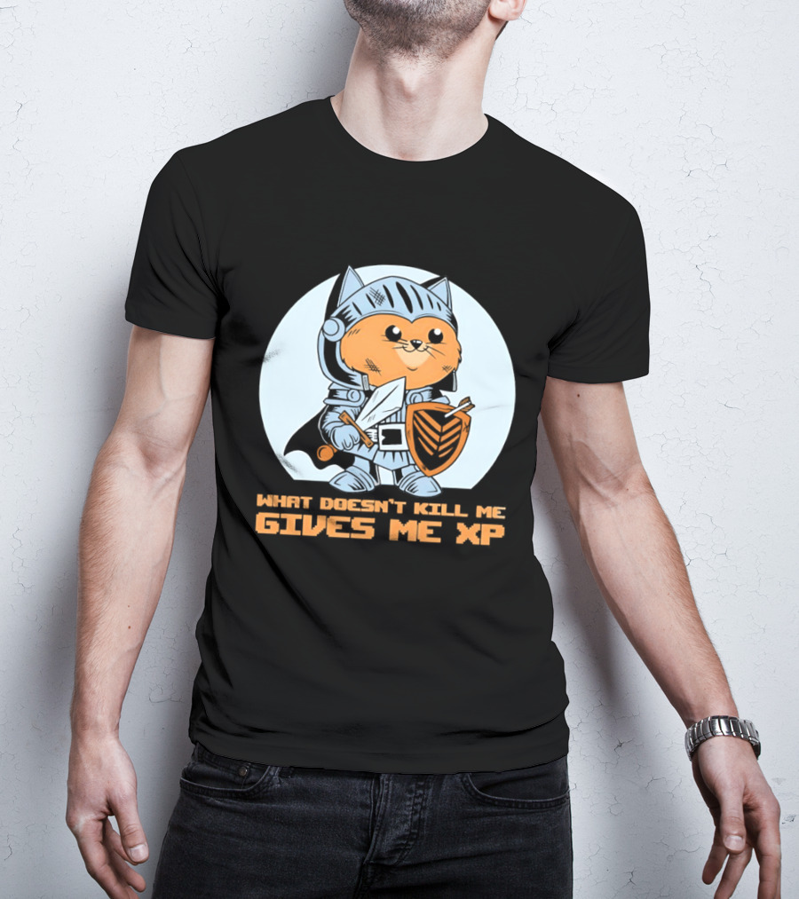 Knight Cat Holding Sword And Shield What Doesn't Kill Me Gives Me XP T-Shirt