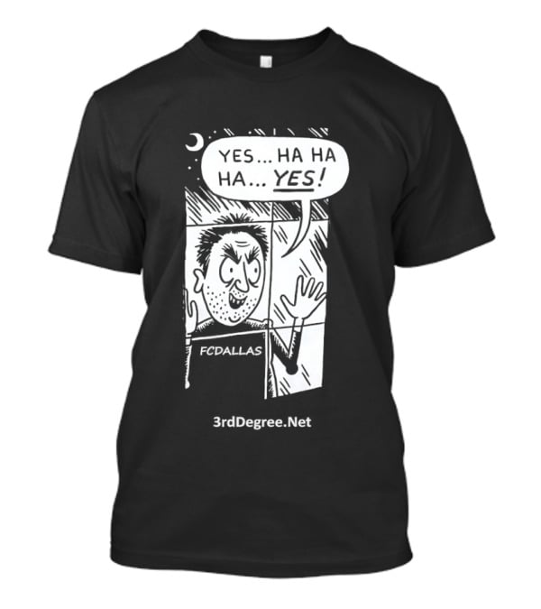 FC Dallas Yes Hahaha Comic 3rdDegree.net T-Shirt