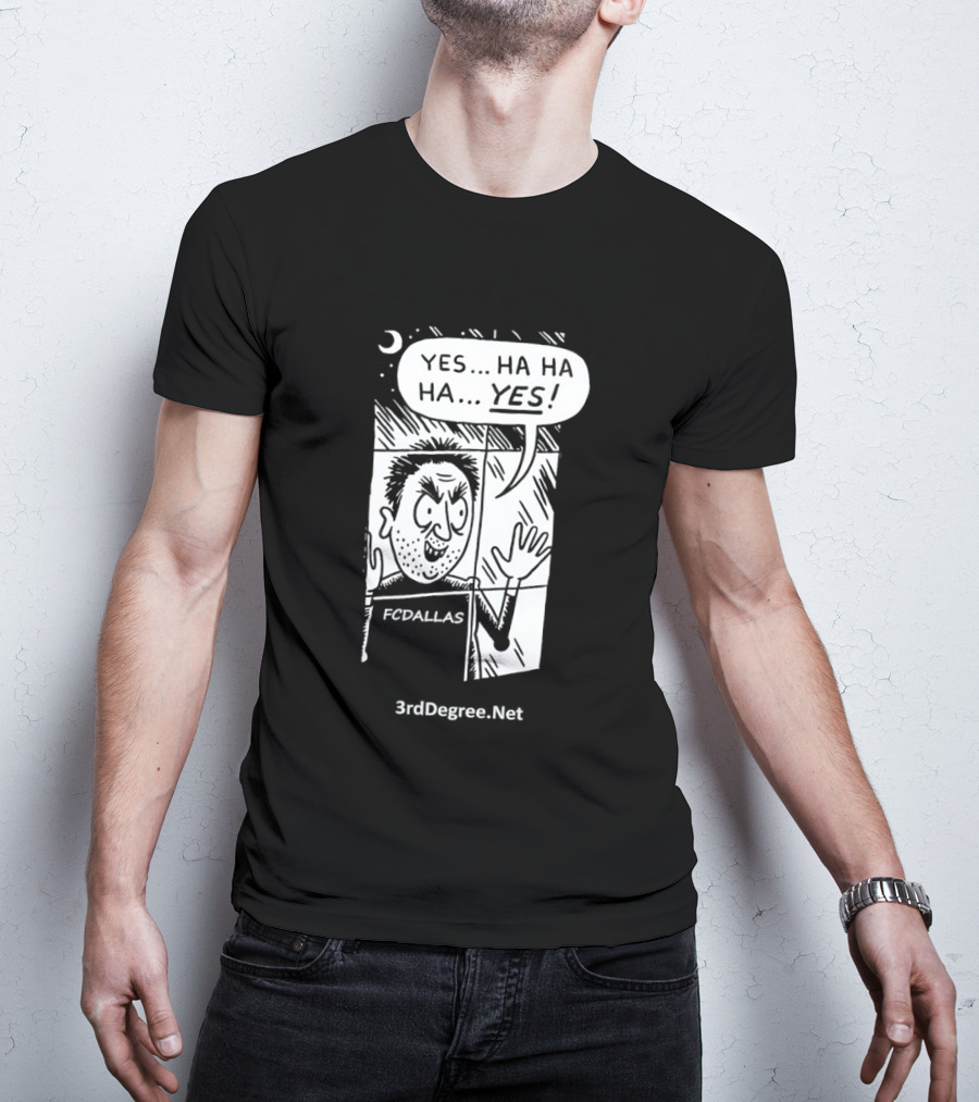 FC Dallas Yes Hahaha Comic 3rdDegree.net T-Shirt