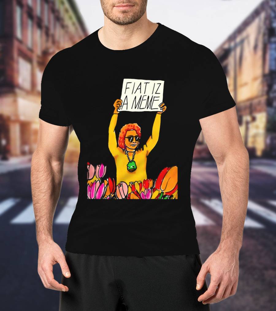 FIAT IZ A MEME Funny Tulip Fields Protester Painting T-Shirt