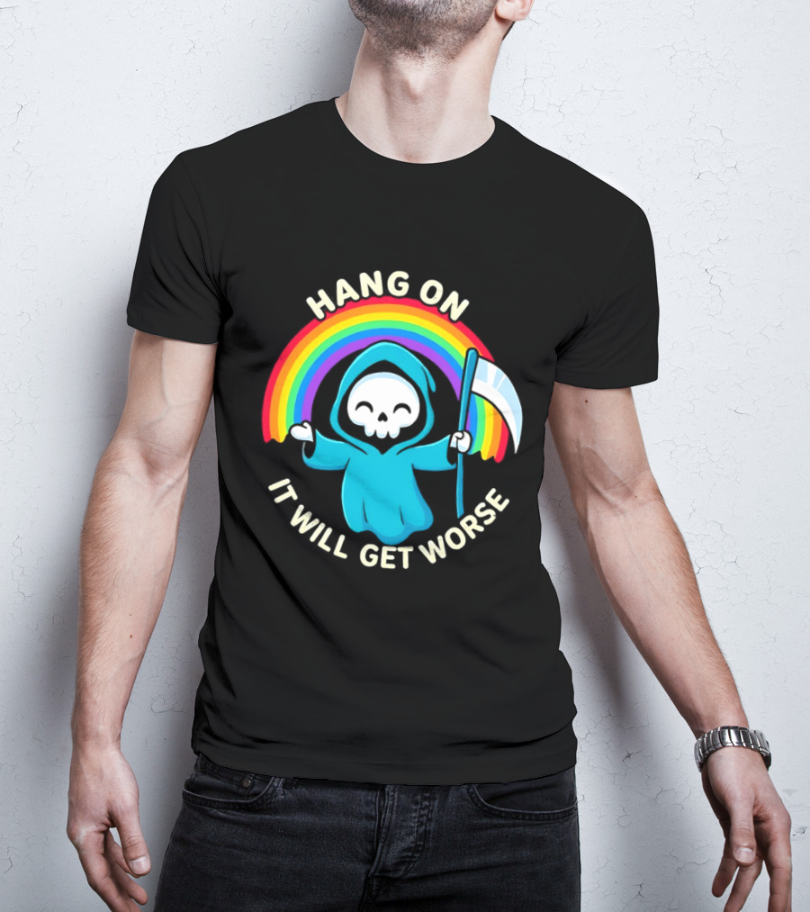 Grim Reaper Rainbow Hang On It Will Get Worse T-Shirt
