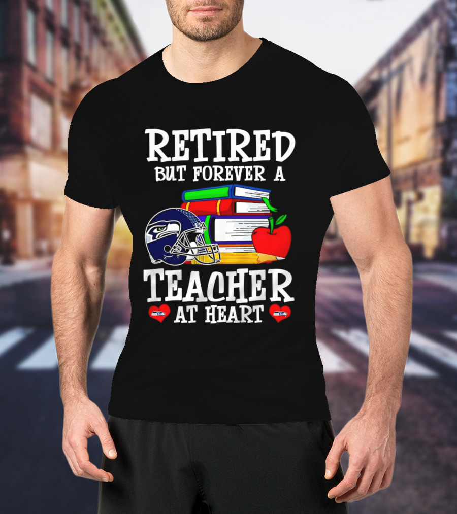 Seattle Seahawks Retired Teacher Forever At Heart Football Gear Books Apple T-Shirt