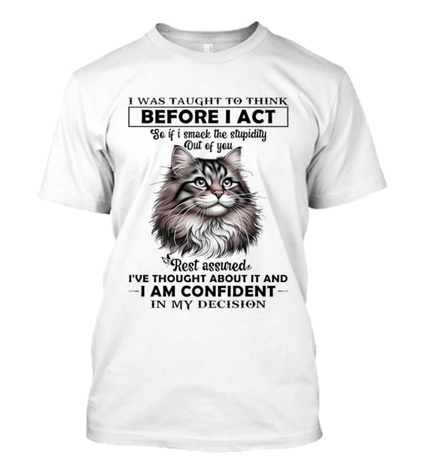 British Longhair I Was Taught To Think Before I Act Confident Decision Red Feline T-Shirt