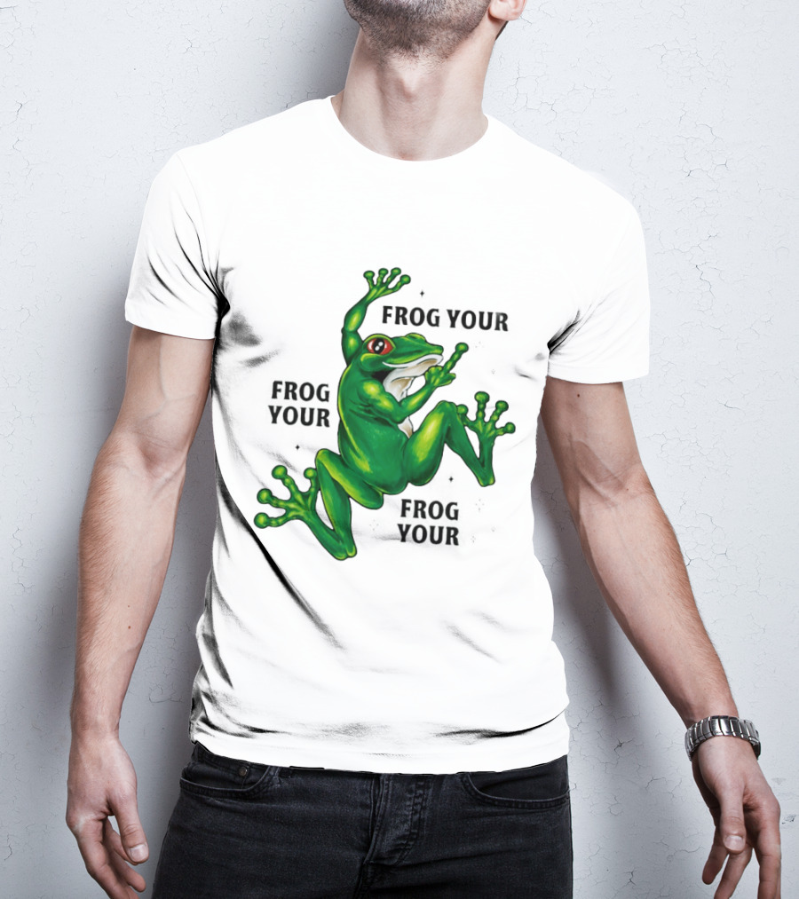 Frog Your Frog Your Frog Your Middle Finger Frog T-Shirt