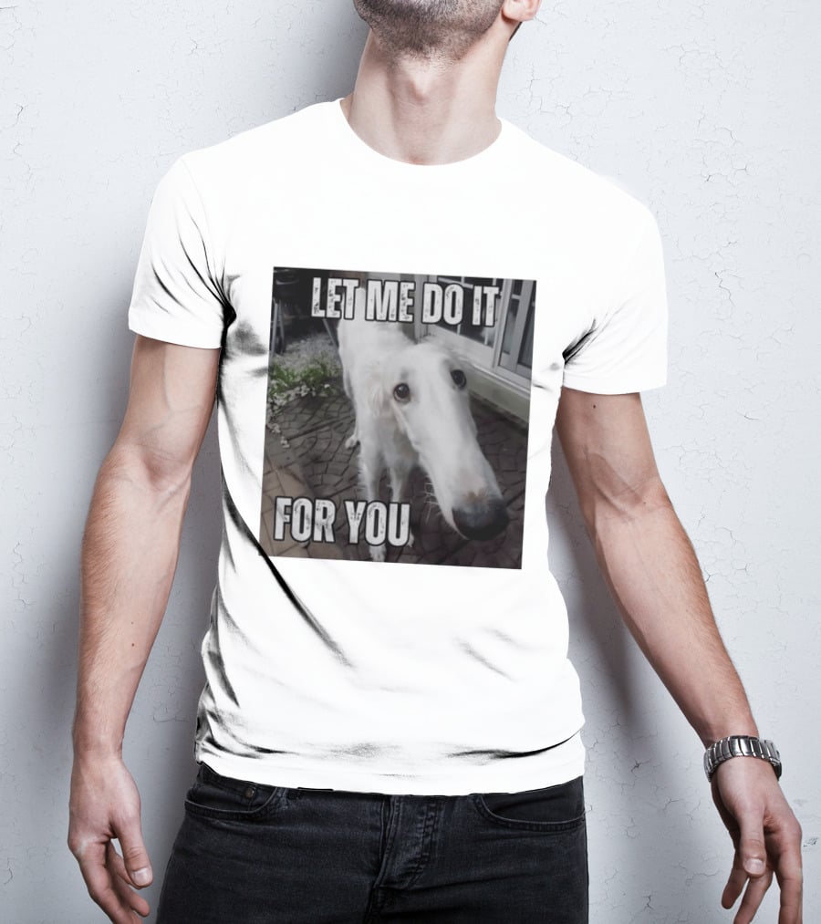 Let Me Do It For You Borzoi Dog Meme T-Shirt