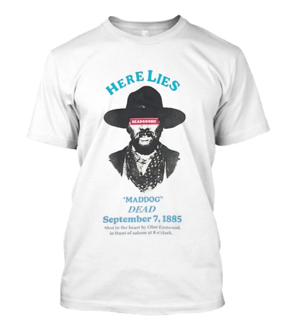 Here Lies Maddog Headgoonie Dead 1885 Western Cowboy T-Shirt