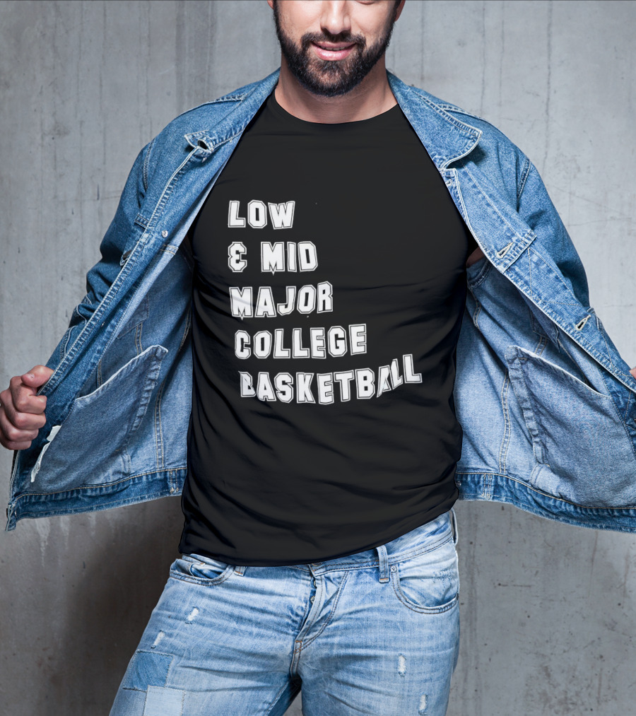 Low Mid Major College Basketball Phrase For Fans And Enthusiasts T-Shirt