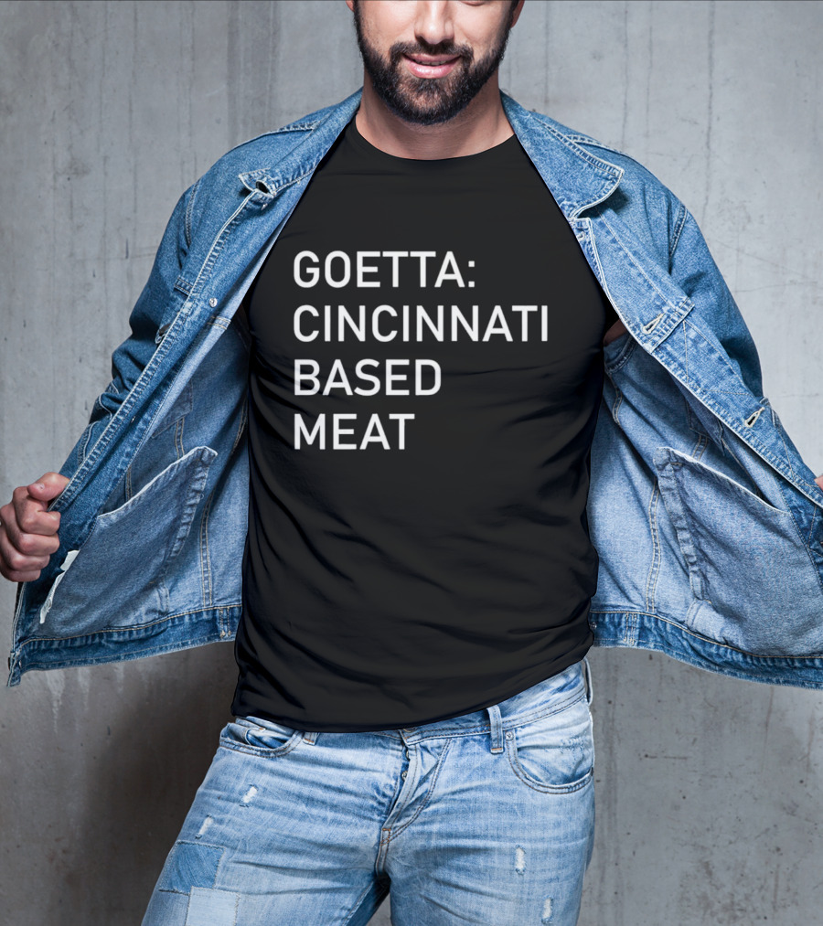 Goetta Cincinnati Based Meat T-Shirt