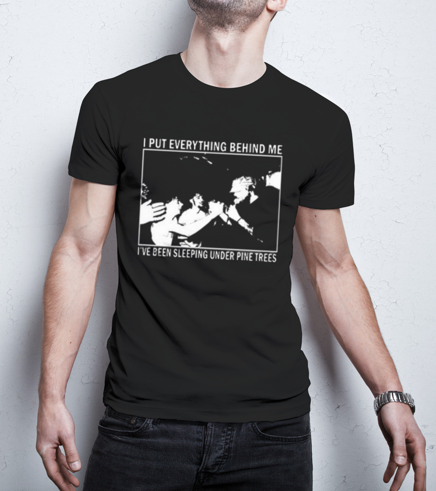 Harlow Road 2026 I Put Everything Behind Me I've Been Sleeping Under Pine Trees T-Shirt