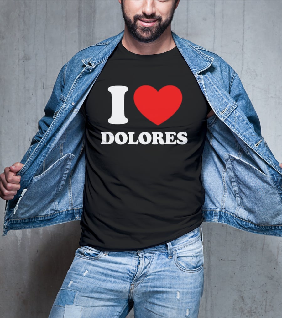I Love Dolores Heart T-Shirt