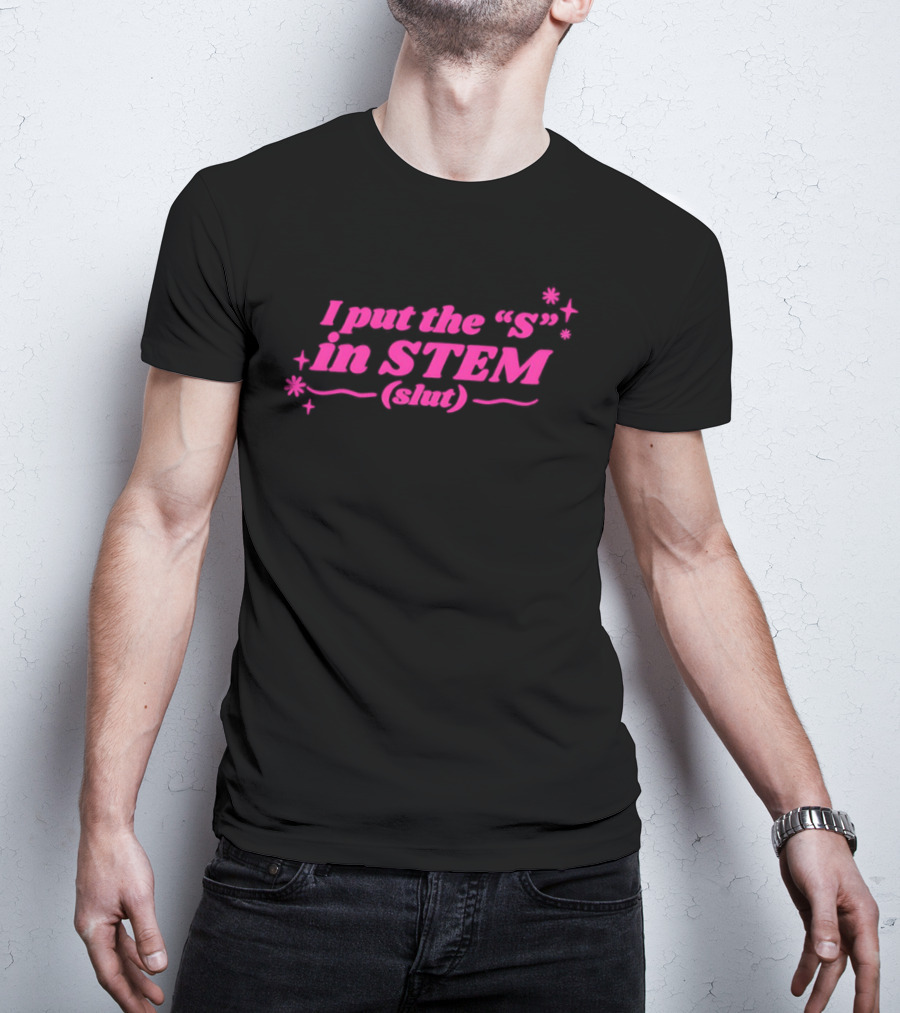 I Put The S In STEM Slut Pink Sparkle T-Shirt