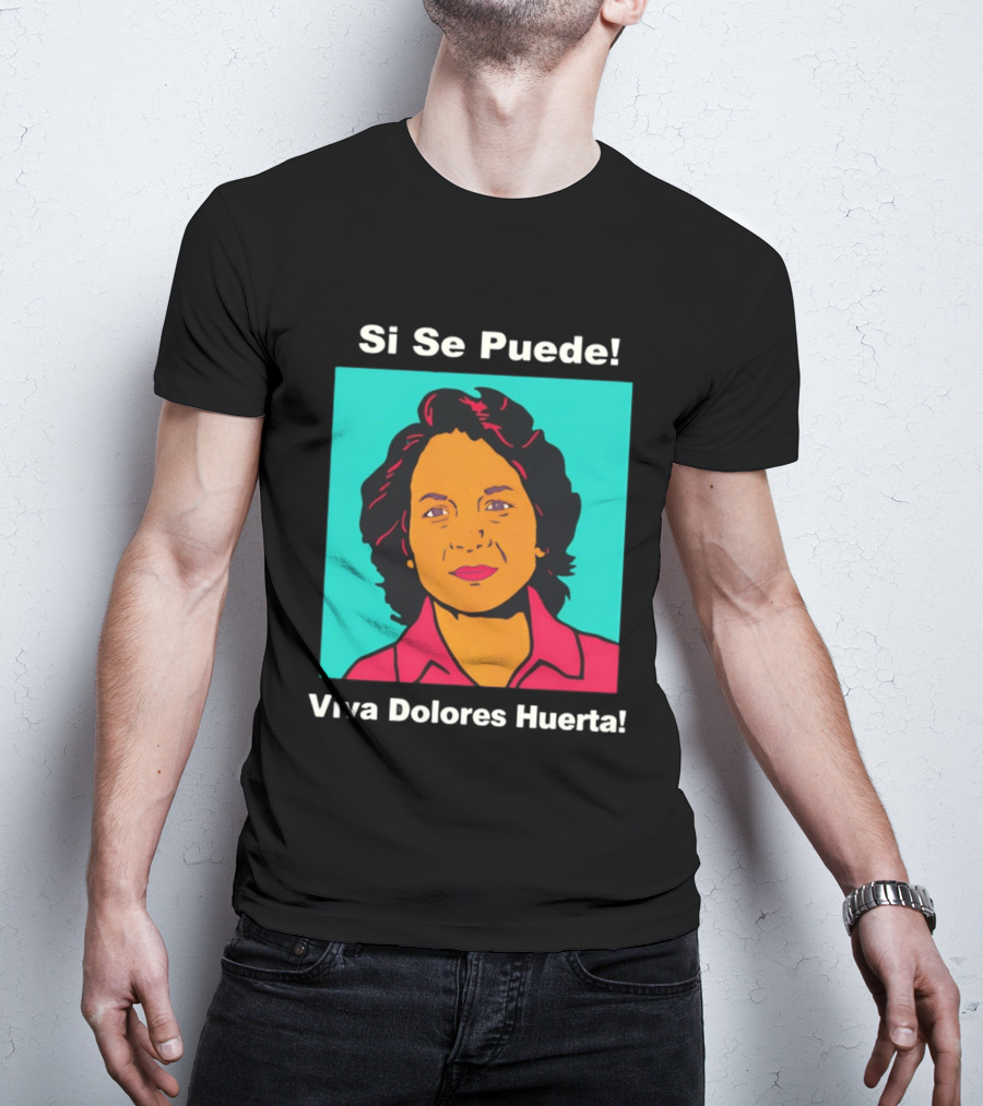 Si Se Puede Viva Dolores Huerta 2026 T-Shirt