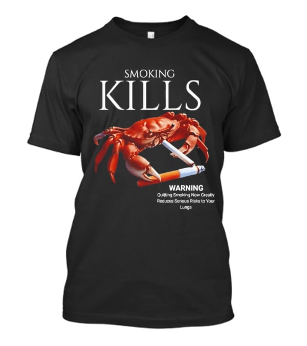 Smoking Kills Warning Cigarette Crab Quitting Smoking Now Greatly T-Shirt