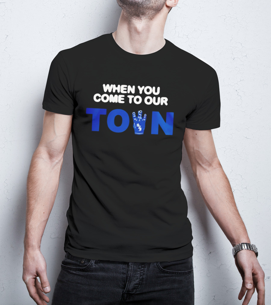 When You Come To Our Town Los Angeles Dodgers T-Shirt