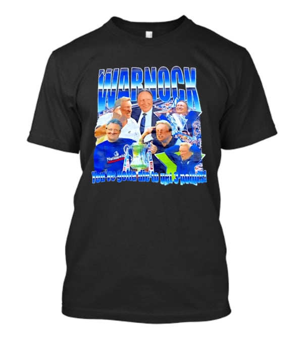 Warnock You've Gotta Die To Get 3 Points Football Manager Tribute Celebration T-Shirt
