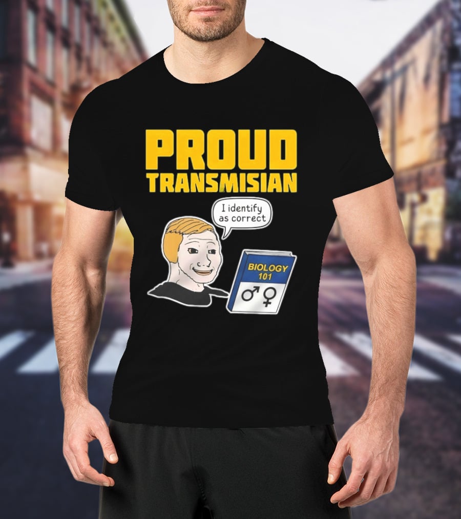 Proud Transmisian I Identify As Correct Biology 101 T-Shirt