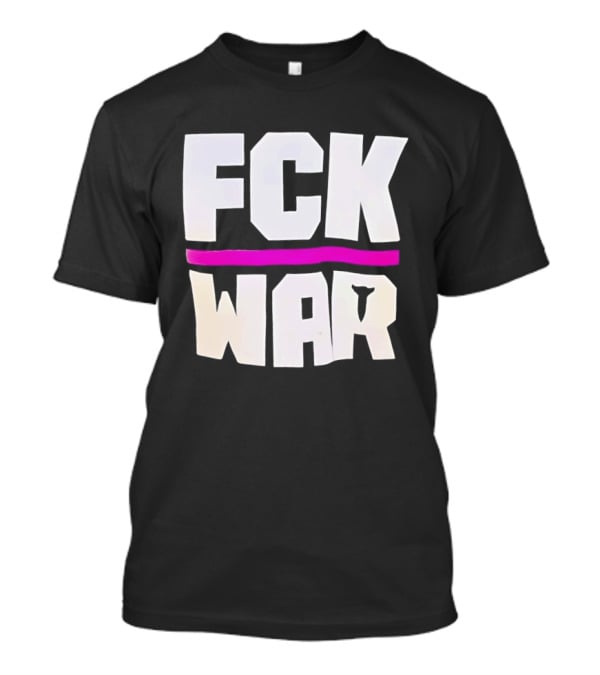 Fck War Anti Conflict Statement With Bold Block Letters And Pink Line T-Shirt