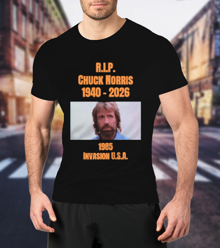 RIP Chuck Norris 1940 2026 Invasion USA 1985 T-Shirt