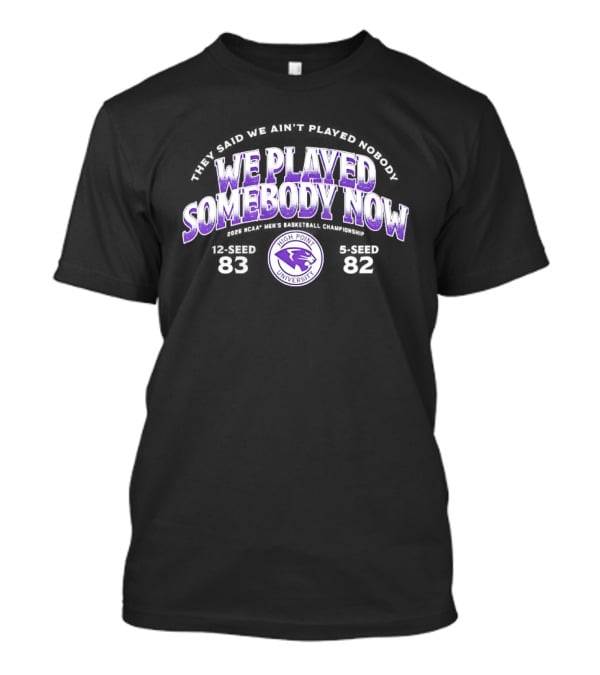 We Played Somebody Now High Point University Panthers 2026 March Madness T-Shirt
