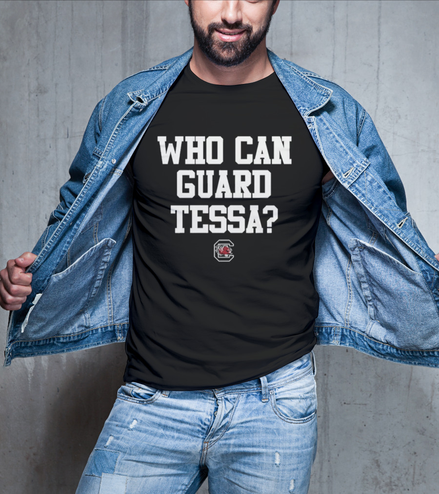 Who Can Guard Tessa South Carolina Women's Basketball 2026 T-Shirt