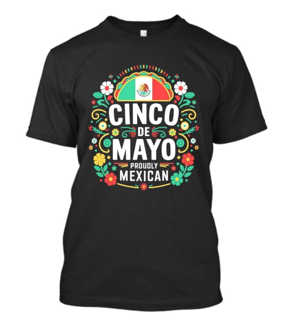 Cinco De Mayo Proudly Mexican Floral Design With Mexican Flag T-Shirt