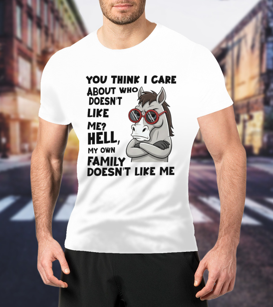 You Think I Care About Who Doesn't Like Me Hell My Own Family Doesn't Like Me Angry Donkey With Red Sunglasses T-Shirt