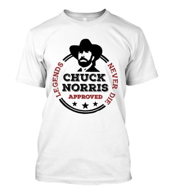Chuck Norris Approved Legends Never Die T-Shirt