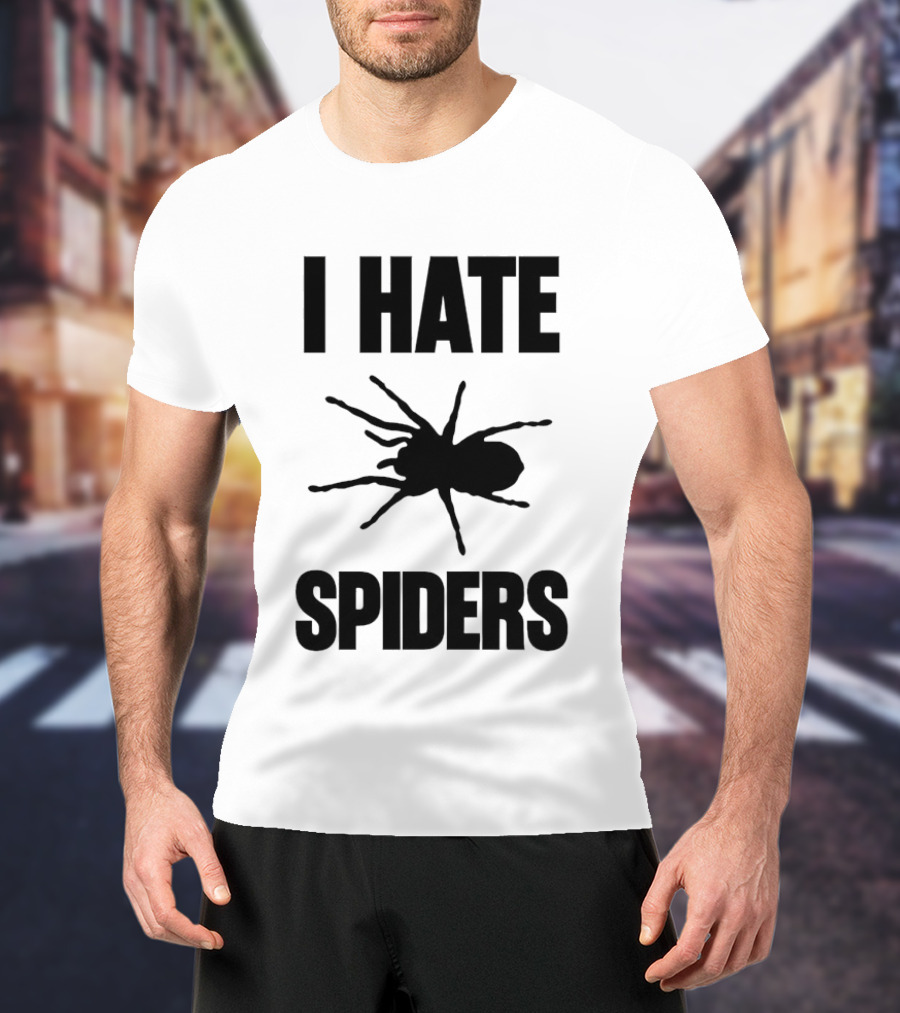 I Hate Spiders Big Bold Text With Spider T-Shirt