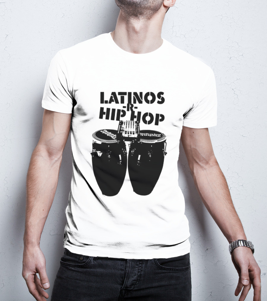 Latinos R Hip Hop Conga Drums Remix T-Shirt