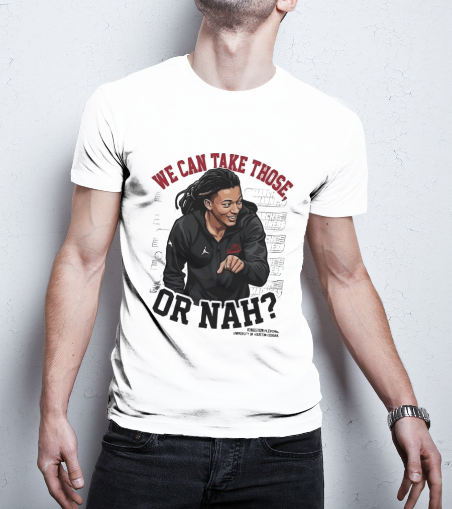 We Can Take Those Or Nah Kingston Fleming March Madness T-Shirt