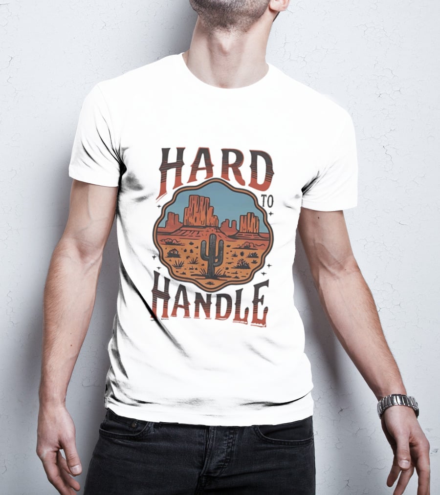 Hard To Handle Desert Cactus Landscape T-Shirt