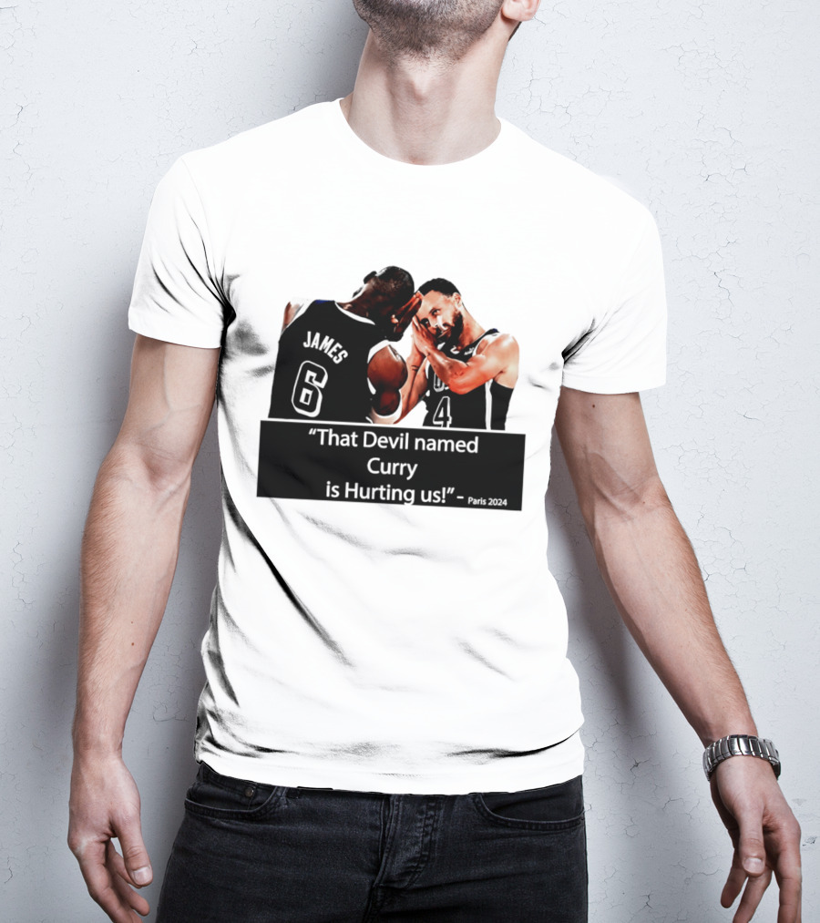 James And Curry That Devil Named Curry Is Hurting Us Paris 2024 T-Shirt