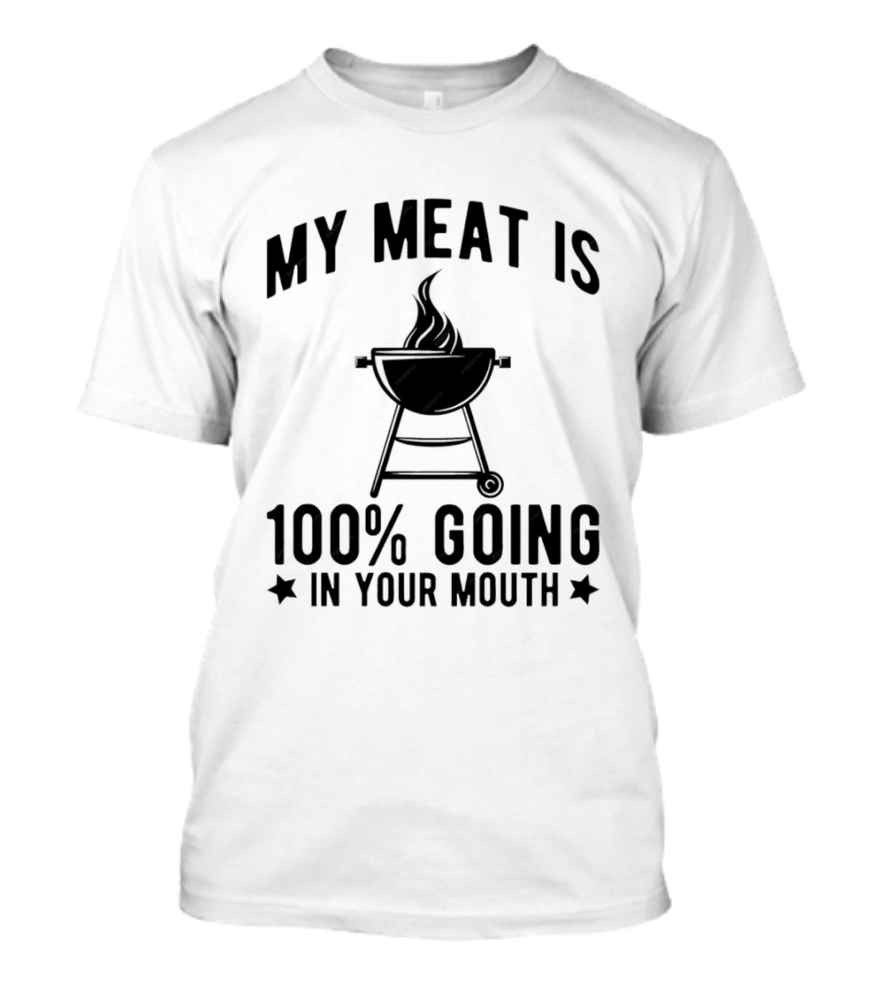 My Meat Is 100% Going In Your Mouth BBQ Grill Humor T-Shirt
